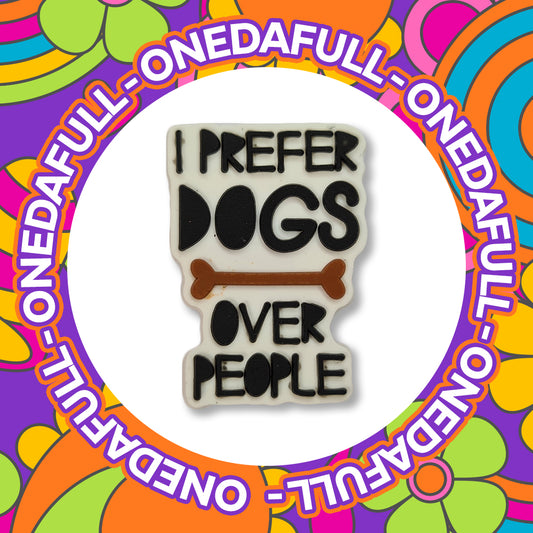 SUPER CUTE I Prefer Dogs Over People Badge Charm To Fit Crocs/Clogs - Animal
