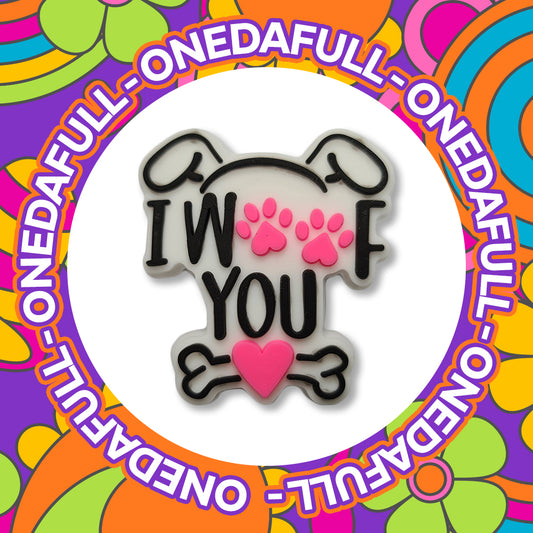 I Woof You Dog Charm for Crocs/Clogs